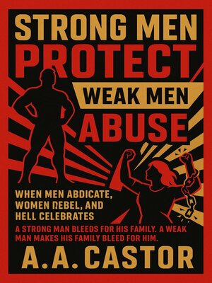 cover image of Strong Men Protect, Weak Men Abuse